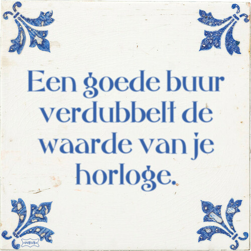 een-goede-buur-verdubbelt-de-waarde-van-je-horloge