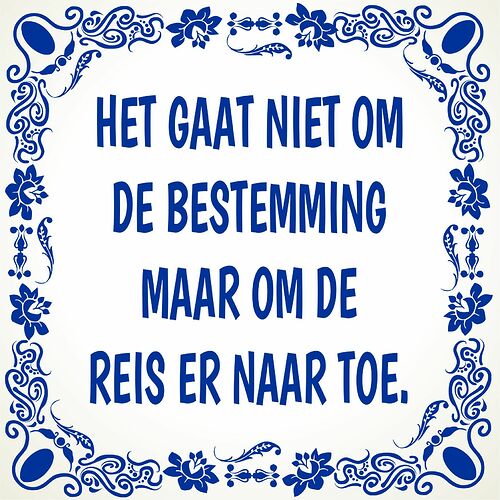 het-gaat-niet-om-de-bestemming-maar-om-de-reis-er-naar-toe-tegeltje-met-spreuk_original_1