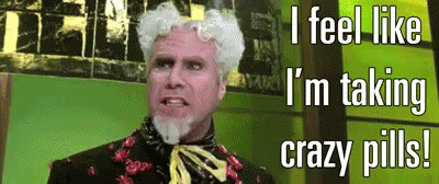 i-feel-like-im-taking-crazy-pills-will-ferrell