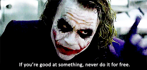 If You are Good at Something Never Do it for Free