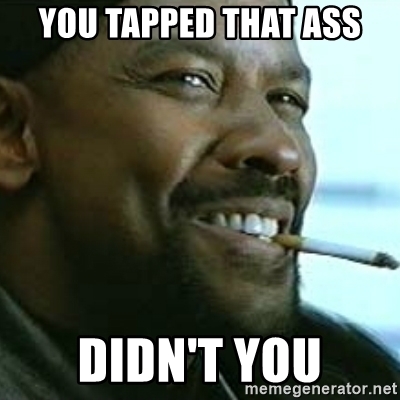 you-tapped-that-ass-didnt-you